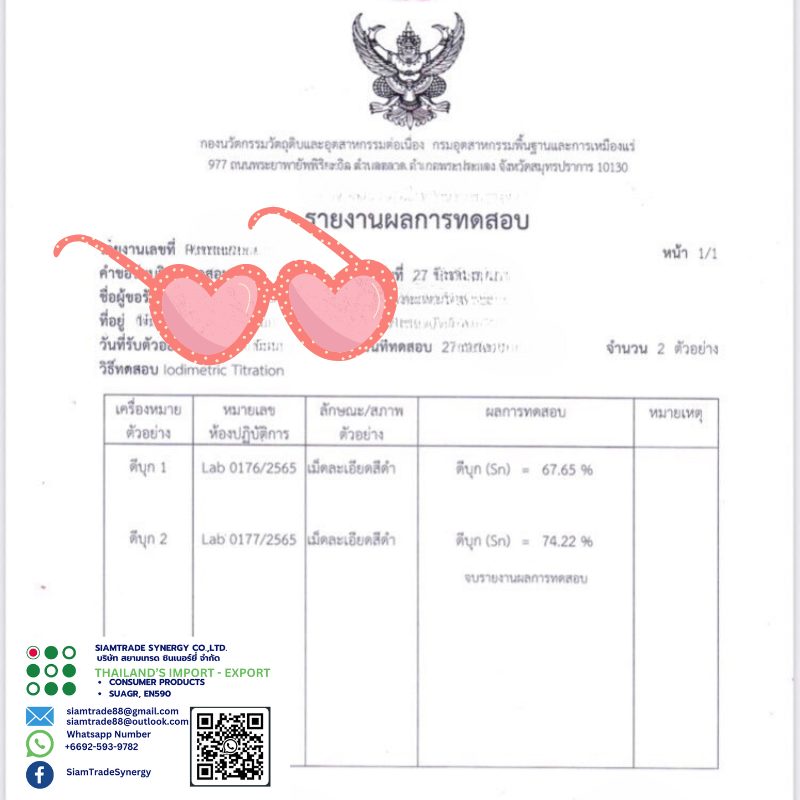 in – Sn 67% Price: 600,000 THB per MT Moq : 500 MT FOB : Lam ChaBang Port, THAILAND Origin: Thailand Production Capacity: 1,000 – 10,000 MT/month Contract: Year to year